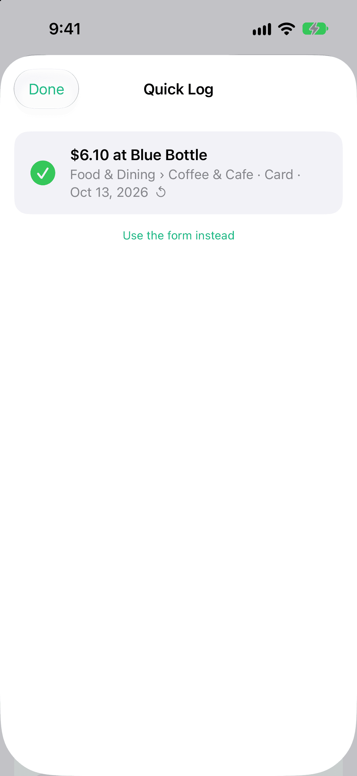 Quick Log after reading a bank alert: a logged card for $6.10 at Blue Bottle filed under Food & Dining › Coffee & Cafe, Card, Oct 13, 2026, with the from-history mark.