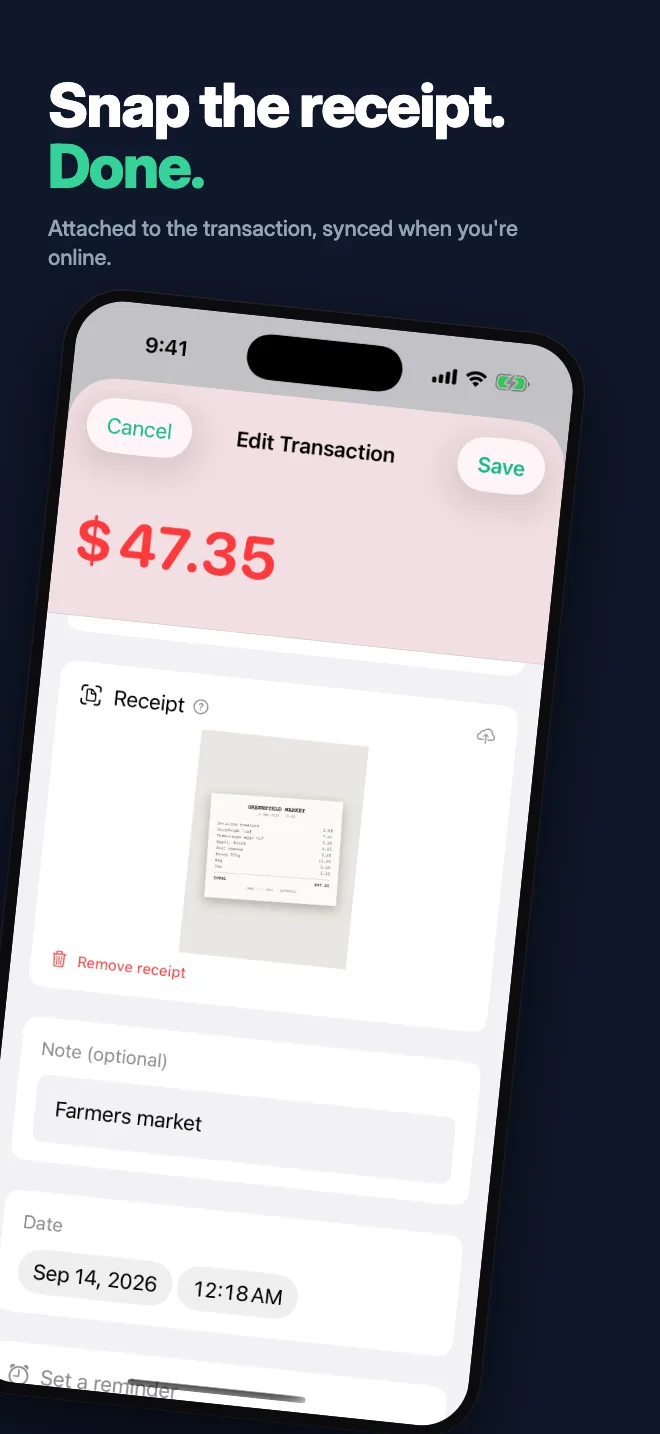 Snap the receipt. Done. — Attached to the transaction, synced when you're online.